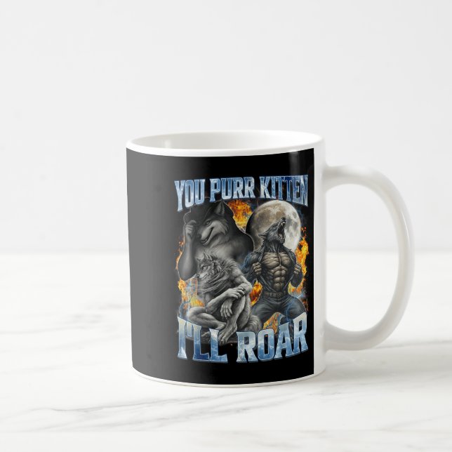 You Purr Kitten I'll Roar Cool Funny Alpha Wolf Me Kaffemugg (Höger)
