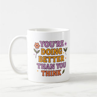 You’re Doing Better Than You Think – Mug Kaffemugg