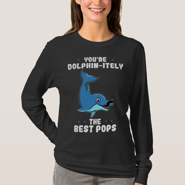 You re Dolphin itely The Best Pops Dolphin Father  T Shirt (Framsida)