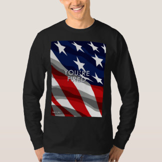 You re Fired Celebrate Democracy Join the Movement T Shirt