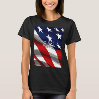 You re Fired Celebrate Democracy Join the Movement T Shirt