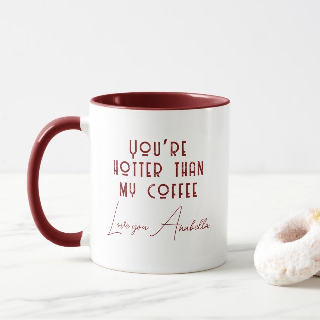 You’re hotter than my coffee Quote Custom Mugg (Med munk)