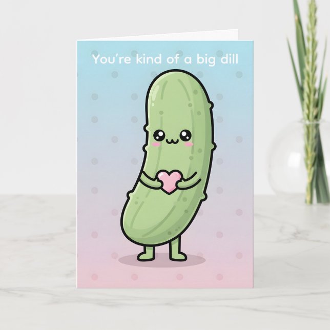 You’re Kind of a Big Dill Funny Pickle Valentine Helgkort (Framsida)