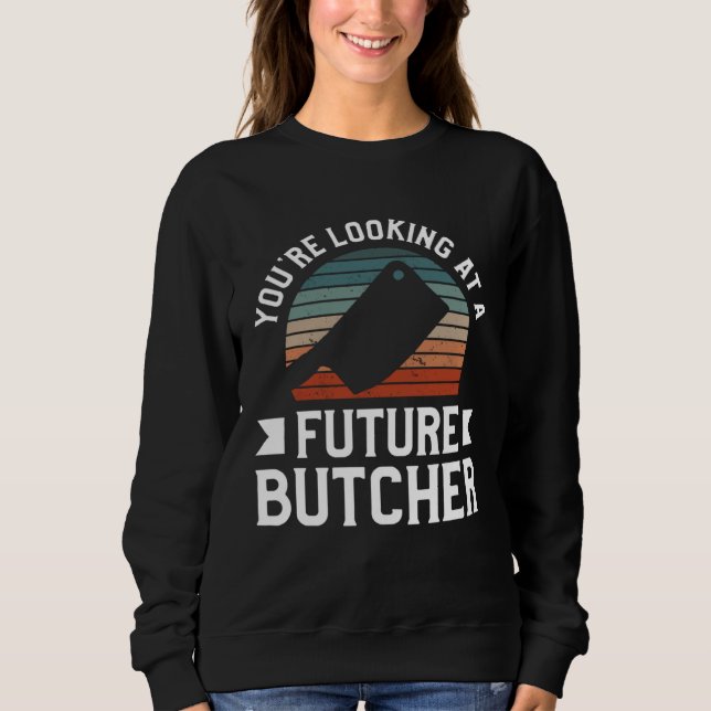 You re Looking At A Future Butcher Butchery Butche T Shirt (Framsida)