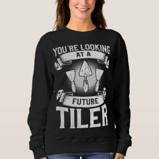 You re Looking At A Future Tiler Tiling Tile Tiler T Shirt