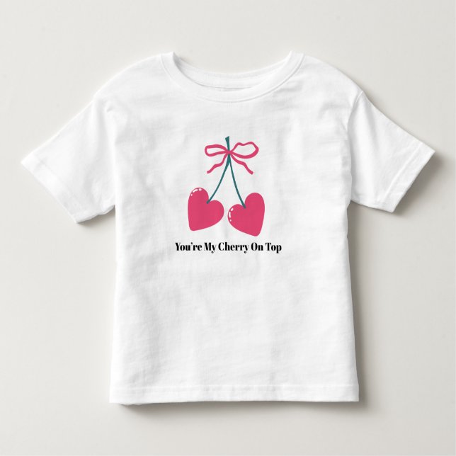 You’re My Cherry On Top Toddler T-Shirt – Cute (Framsida)