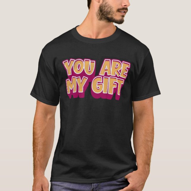 You’re My Gift – Romantic T-Shirt (Framsida)