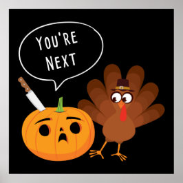 You’re Next Funny Pumpkin Thanksgiving Turkey Poster