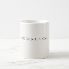 You’re Not Alone Mug – Support & Reassurance Mug Kaffemugg