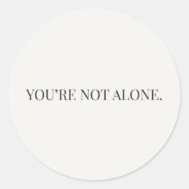 You’re Not Alone Sticker – Reassurance Series Runt Klistermärke