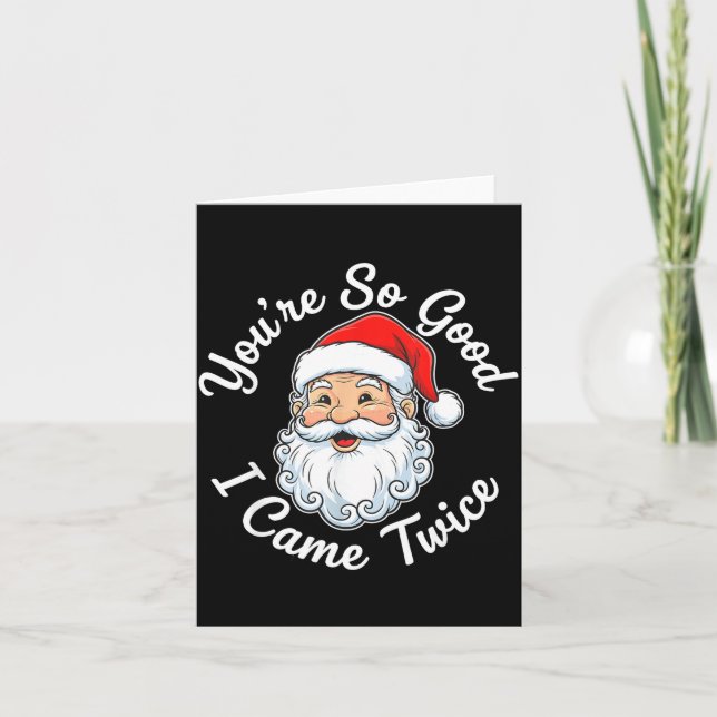 You’re So Good I Came Twice Christmas Santa  Kort (Framsida)