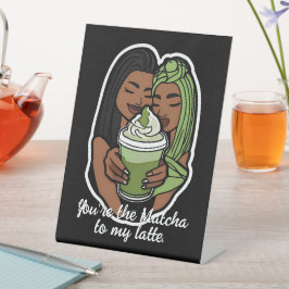 You’re the Matcha to My Latte
