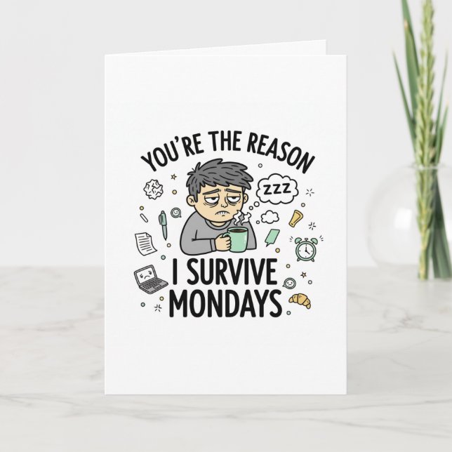 You’re the Reason I Survive Mondays – Funny Office Kort (Framsida)
