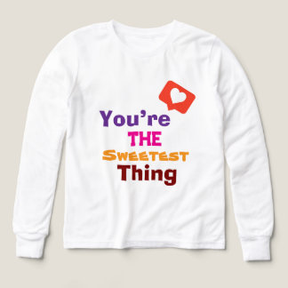 You’re The Sweetest Thing Cute Love Typography T Shirt