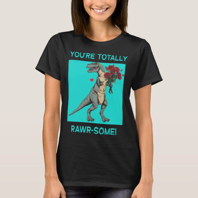 You re Totally Rawr some Cute Valentine s Day Dino T Shirt (Framsida)