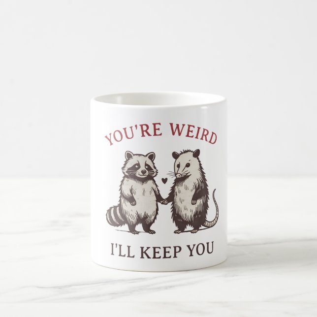 You’re Weird I’ll Keep You – Cute Weird Love Kaffemugg (Center)