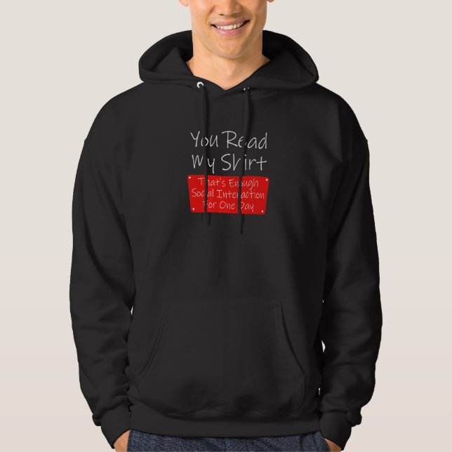You Read My  Enough Social Interaction Sarcasm Hoodie (Framsida)