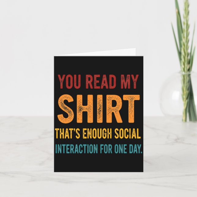 You Read My Shirt That's Enough Social Interaction Kort (Framsida)