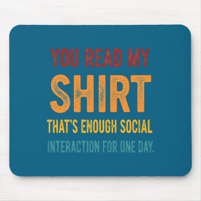 You Read My Shirt That's Enough Social Interaction Musmatta (Framsidan)