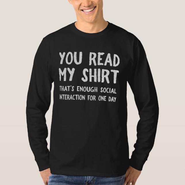 You Read My  That s Enough Social Interaction For  T Shirt (Framsida)