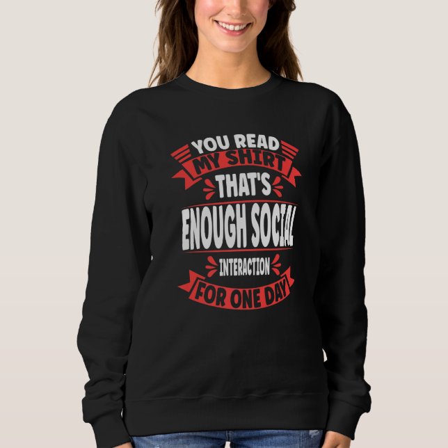 You Read My  That's Enough Social Interaction Sarc T Shirt (Framsida)