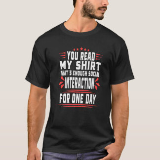 You Read My  That's Enough Social Interaction T Shirt