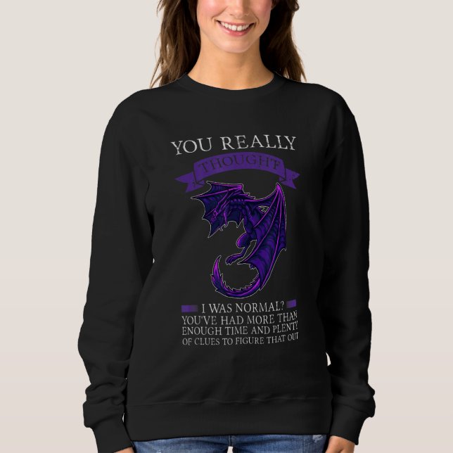 You Really Thought I Was Normal Dragons Grumpy T Shirt (Framsida)