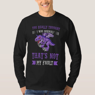 You Really Thought I Was Normal Dragons Mythical C T Shirt