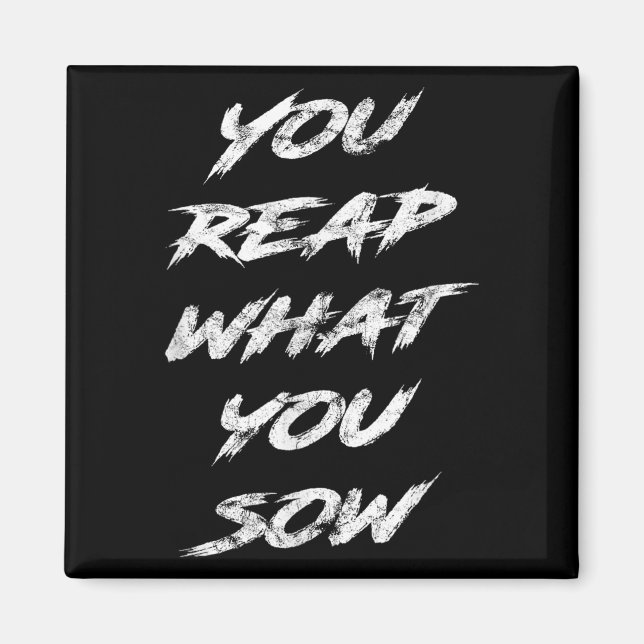 You Reap What You Sow Motivational  Magnet (Framsidan)