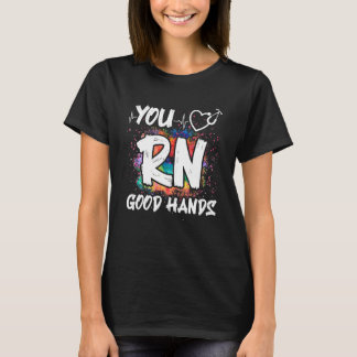 You Rn Good Hands Nursing Registered Nurse T Shirt