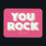 You Rock Thank You Pink  Magnet<br><div class="desc">YOU ROCK just sayin - perfect to let someone know how awesome they are! Also a unique way to say thank you.</div>