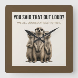 You Said That Out Loud - Funny Meerkat Wall Clock Fyrkantig Klocka