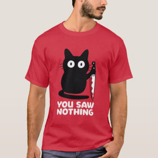 You Saw Nothing Black Cat with Knife Funny Design T Shirt