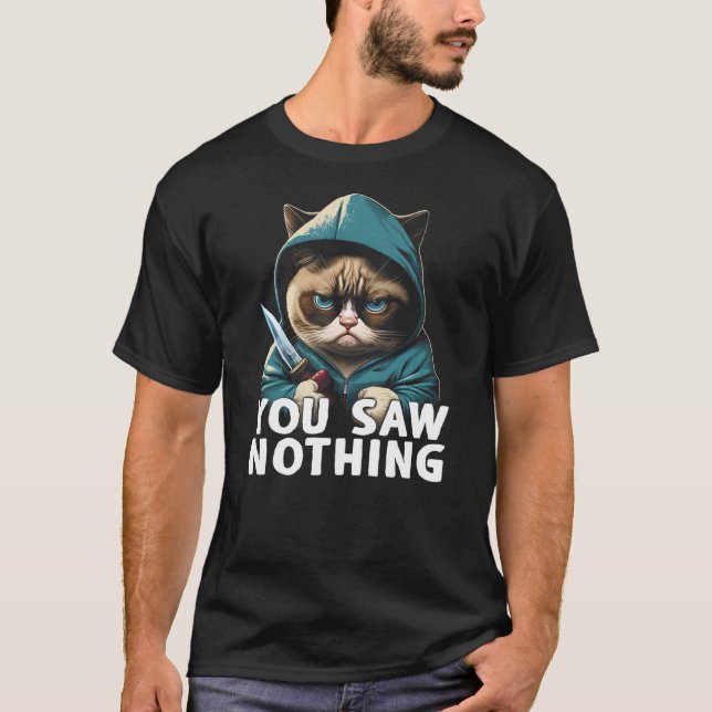 You Saw Nothing Funny murderous cat with knife T Shirt (Framsida)