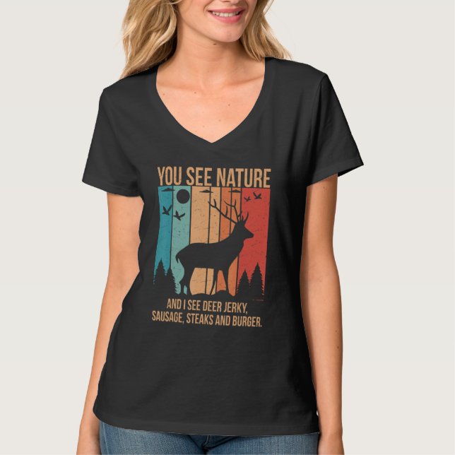 You See Nature And I See A Deer Jerky Steaks Sausa T Shirt (Framsida)