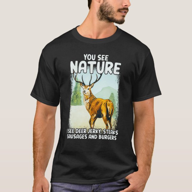 You See Nature I See Deer Jerky Steaks Sausages T Shirt (Framsida)