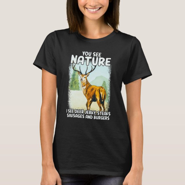 You See Nature I See Deer Jerky Steaks Sausages T Shirt (Framsida)
