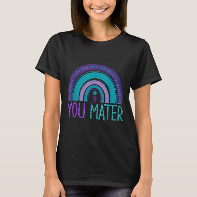 You Semicolon Suicide Prevention Purple Teal Rainb T Shirt (Framsida)