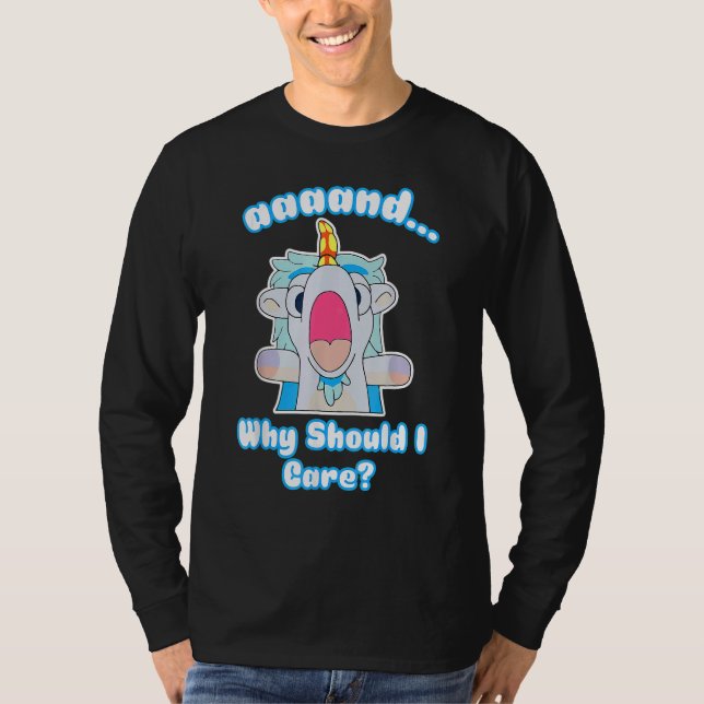 You Should Ask Why Should I Care T Shirt (Framsida)