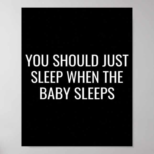 You Should Just Sleep When The Baby Funny New Pare Poster (Framsidan)
