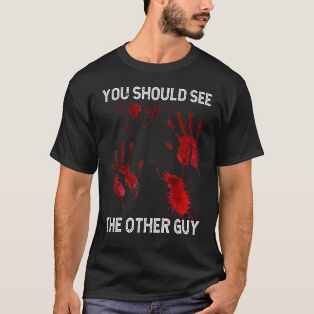 You Should See The Other Guy  Sarcastic Bloody T Shirt (Framsida)