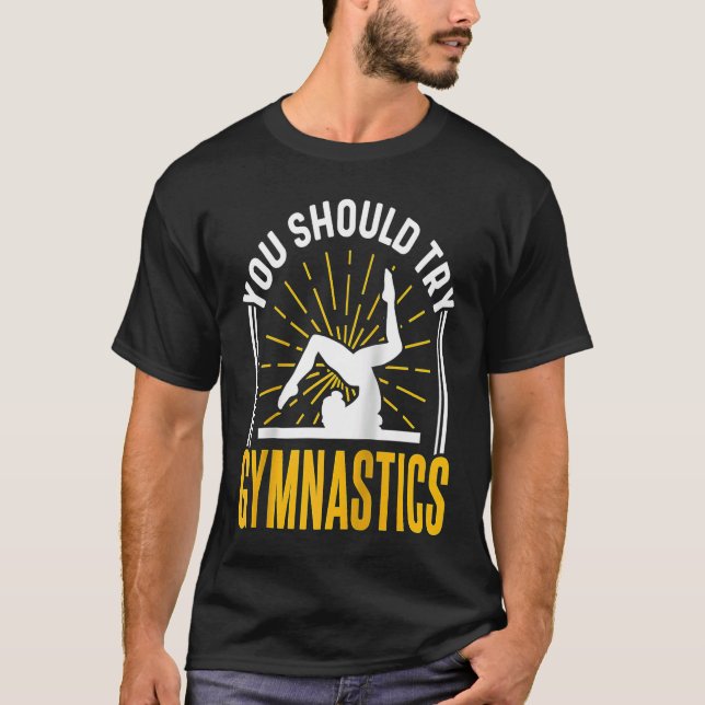 You Should Try Gymnastics Sports Gymnasts Gymnast  T Shirt (Framsida)