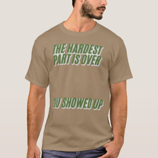You showed up gift t shirt
