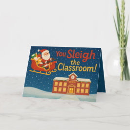 You Sleigh the Classroom | Funny Teacher Christmas Kort