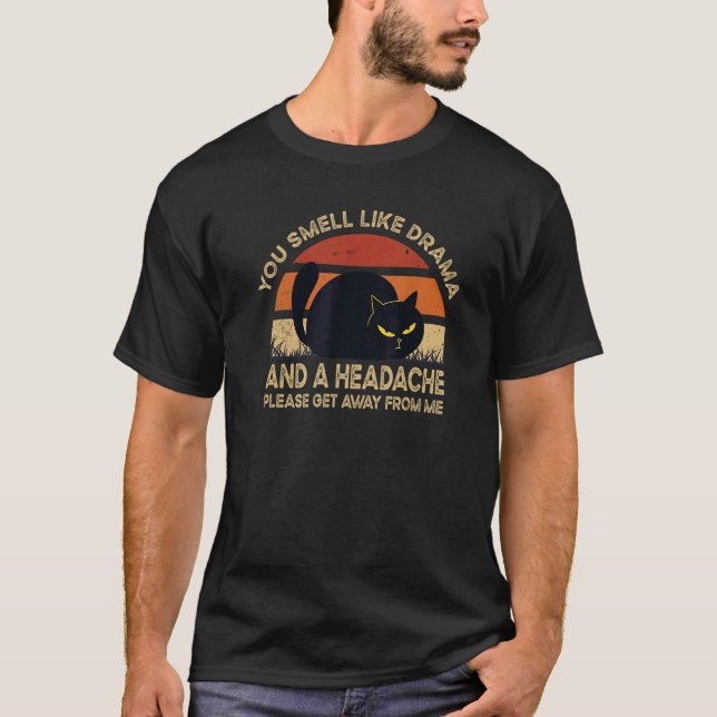 You Smell Like Drama And A Headache Dramatic Peopl T Shirt (Framsida)