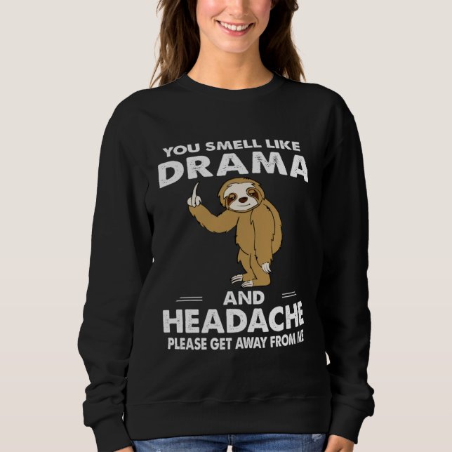 You Smell Like Drama And Headache T Shirt (Framsida)