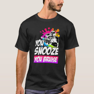 You Snooze You Bruise Paintball T Shirt