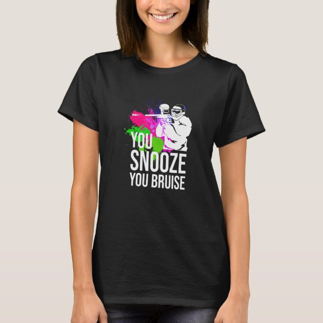 You Snooze You Bruise Paintball   Women Men T Shirt (Framsida)
