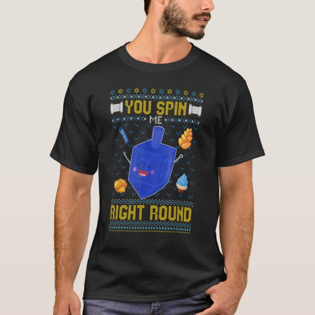 You Spin Me Right Round  Dreidel Hanukkah Ugly T Shirt (Framsida)
