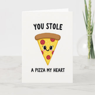 You Stole A Pizza My Heart Card Kort